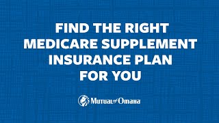 How to Choose the Right Medicare Supplement Insurance Plan  Mutual of Omaha [upl. by Heilman]