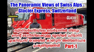 26 Panoramic views of Swiss Alps  Glacier Express  Zermatt to St Moritz Malayalam Vlog 1st part [upl. by Anilrac]