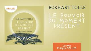 « Le Pouvoir du moment présent » dEckhart Tolle lu par Philippe Sollier l Livre audio [upl. by Cristie597]