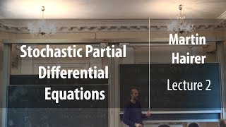 Lecture 2  Stochastic Partial Differential Equations  Martin Hairer  Лекториум [upl. by Fosque]