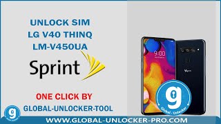 Unlock Sim LG V40 ThinQ LMV450UA Sprint By Global Unlocker Pro [upl. by Goldfarb160]