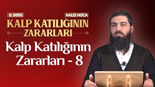 Kalp Katılığının Zararları  8  Halis Bayancuk Hoca [upl. by Nomae]