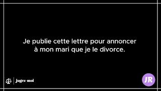 Je publie cette lettre pour annoncer à mon mari que je le divorce [upl. by Wei]