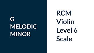 RCM Violin Level 6 G Melodic Minor [upl. by Tilford]