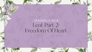 Season 11 Episode 8 Lent Part 2 Freedom of Heart [upl. by Sydel322]