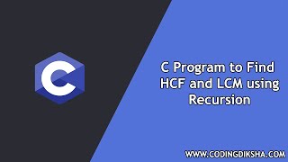 C Program to Find HCF and LCM using Recursion [upl. by Novyaj]