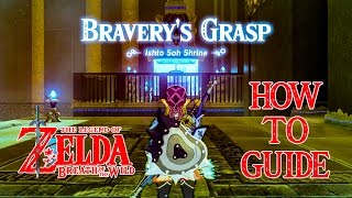 HOW TO DO BRAVERYS GRASP  ISHTO SOH SHRINE GUIDE  ZELDA BREATH OF THE WILD  NINTENDO SWITCH [upl. by Lorrie]