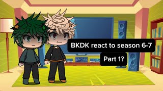 •BKDK react to season 67 part 1• UNFINISHED 😭 [upl. by Sidra]