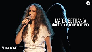 Maria Bethânia  Dentro do Mar Tem Rio Show Completo [upl. by Coke]