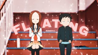 「FLOATING 🎈」Karakai Jouzu no Takagisan「AMVEDIT」4K [upl. by Anilasor4]