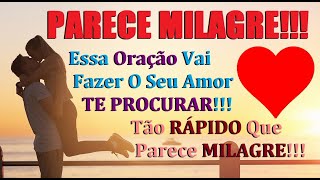 ORAÇÃO MILAGROSA PARA O AMOR ELE VAI TE PROCURAR MUITO RÁPIDO [upl. by Eicyac364]