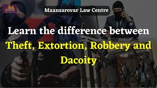 Learn the difference between Theft Extortion Robbery and Dacoity Maansarovar Law Centre [upl. by Osnofedli]