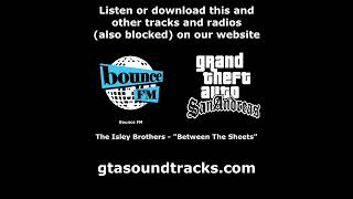 GTA San Andreas  Bounce FM  The Isley Brothers  quotBetween The Sheetsquot [upl. by Agueda]