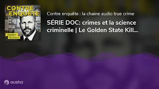 SÉRIE DOC crimes et la science criminelle  Le Golden State Killer et la généalogie génétique [upl. by Diella]