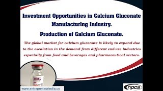 Investment Opportunities in Calcium Gluconate Manufacturing Industry [upl. by Slotnick]