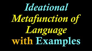 Hallidays Ideational Metafunction of Language with Examples Ideational Metafunction of Language [upl. by Graff]