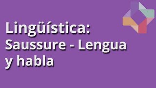 Saussure Lengua y habla  Lingüística  Educatina [upl. by Vish]