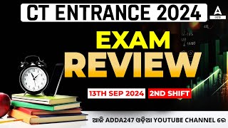 CT Entrance Question 2024  13th Sep 2nd Shift   Odisha CT Entrance All Asked Exam Review [upl. by Hobard80]