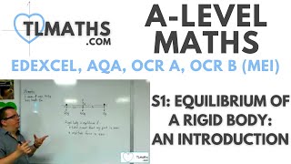 ALevel Maths S113 Equilibrium of a Rigid Body An Introduction [upl. by Ardisj]