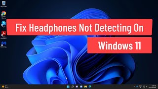 Fix Headphones Not Detecting On Windows 11 [upl. by Eimar609]