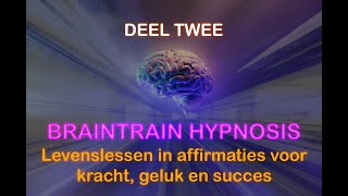 Positieve levenslessen en wijsheden in affirmaties  Kracht geluk en succes 2  Braintrain Hypnosis [upl. by Annahc]