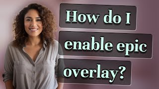 How do I enable epic overlay [upl. by Eirruc676]