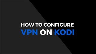 How To Setup a VPN on Kodi [upl. by Laet]