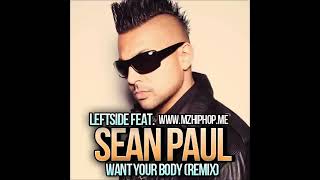 Leftside Feat Sean Paul  Want Your Body Remix  2o12 [upl. by Orion]