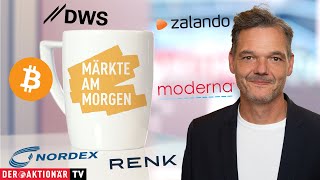 Märkte am Morgen Bitcoin Gold Moderna DWS Group Rheinmetall Renk Zalando Bayer Nordex [upl. by Renfred]