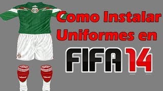 Como instalar uniformes Kits en FIFA 14  PC [upl. by Ethben]