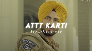 Attt Karti  Slow  Reverbed • Jassi Gill • DM LOFI [upl. by Lilah]