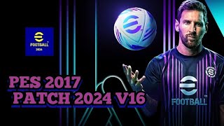 PES 2017 PATCH EFOOTBALL 24 NEW PATCH V16 [upl. by Lucita]