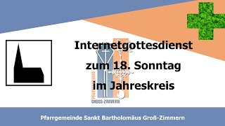 Kath Gottesdienst zum 18 Sonntag im Jahreskreis 040824 1030 Uhr St Bartholomäus GrZimmern [upl. by Ecinad891]