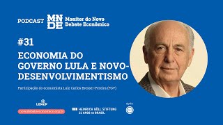 Podcast EP 31 │ Economia do governo Lula e novodesenvolvimentismo  Luiz Carlos BresserPereira [upl. by Goren]