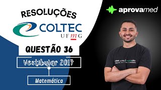 COLTEC  UFMG 2017  Matemática  Questão 36 [upl. by Akzseinga]