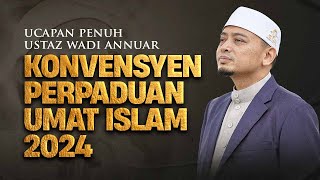 Ucapan Penuh UWA di Konvensyen Perpaduan Umat Islam 2024  Ustaz Wadi Annuar [upl. by Iorgos]