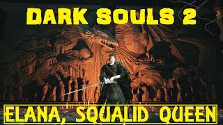 Dark Souls 2 ELANA SQUALID QUEEN Dragon´s Rest BOSSDLC1 [upl. by Ailin]