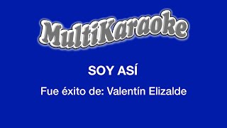 Soy Así  Multikaraoke  Fue Éxito De Valentin Elizalde [upl. by Branham]