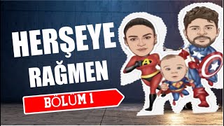 HER ŞEYE RAĞMEN  Bölüm 1  OYUN BAŞLIYOR [upl. by Nerin]