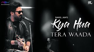 Kya Hua Tera Waada  Rahul Jain  Unplugged Saturday  Sad Song [upl. by Syah566]