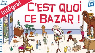 Cest quoi ce bazar   intégral  Audiolivre vidéo animée [upl. by Leugimsiul]