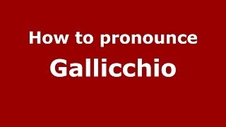 How to pronounce Gallicchio ItalianItaly  PronounceNamescom [upl. by Osmen]