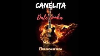 Canelita  Dale comba Flamenco Urbano 2024 Remix [upl. by Alfred675]