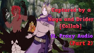 Captured by a Naga and Drider Part 2 Collab ft Proxy Audio [upl. by Xonnel]