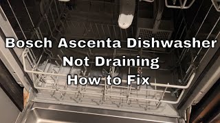 Bosch Ascenta Dishwasher Not Draining  How to Fix [upl. by Brod642]