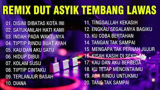 TANPA IKLAN REMIX DUT ASYIK TEMBANG LAWAS  LAGU LAWAS PILIHAN TERBARU [upl. by Ahsenet]