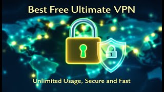 Best Free Ultimate VPN – Unlimited Usage Secure and Fast [upl. by Aridatha]