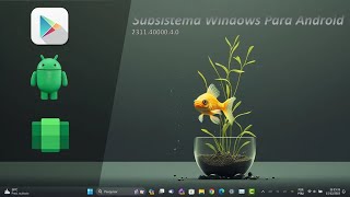 Windows Subsistema par Android Como Instalar Aplicativos APK Como Iniciar a Play Store [upl. by Naivaf]