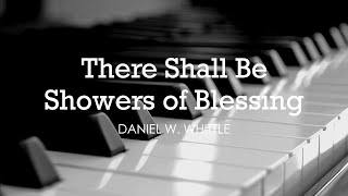 There Shall Be Showers of Blessing D W Whittle  Lyrics  Piano  Instrumental  Accompaniment [upl. by Kus]