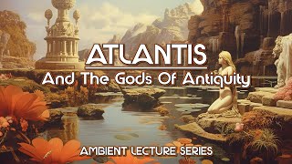 Atlantis And The Gods Of Antiquity  Manly P Hall Ambient Lecture [upl. by Odnesor187]